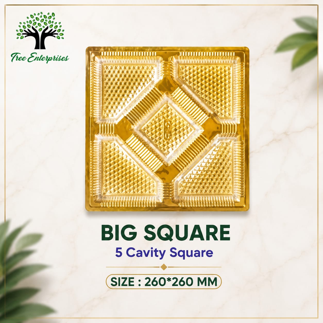 BIG SQUARE 5 CAVITY SQUARE SIZE 260*260MM
